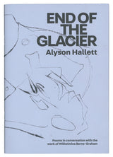 End of the Glacier by Alyson Hallett